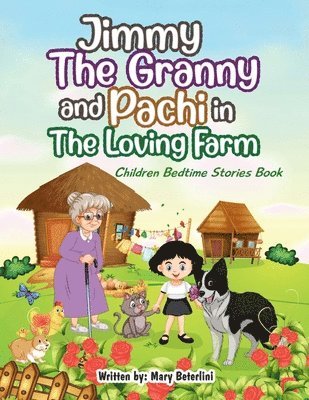 Mary Beterlini - Jimmy The Granny and Pachi in the loving farm, Häftad