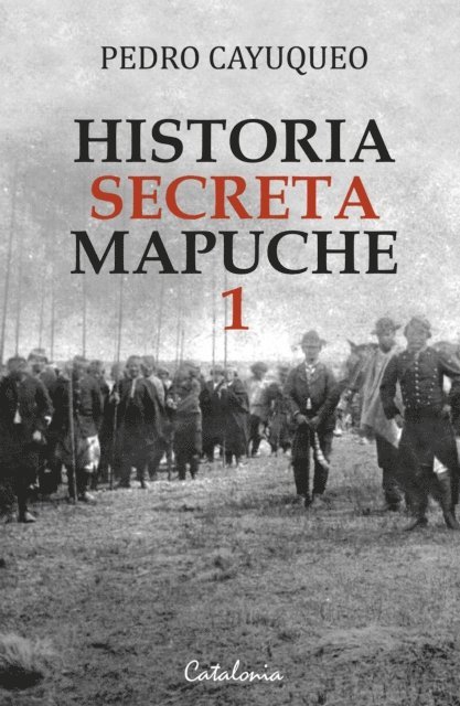 Pedro Cayuqueo - Historia secreta mapuche 1, E-bok