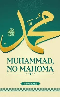 Husein Rezuc - Muhammad, no Mahoma, Häftad. Tillgänglighet: Lägg i varukorg