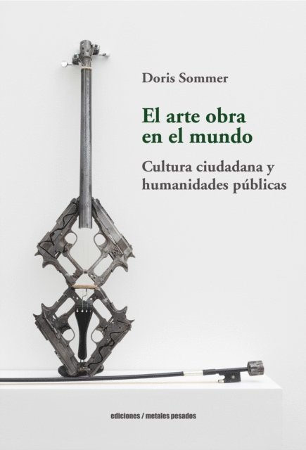 Doris Sommer - El arte obra en el mundo, E-bok