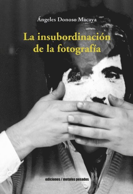 Angeles Donoso Macaya - La insubordinación  de la fotografía, E-bok