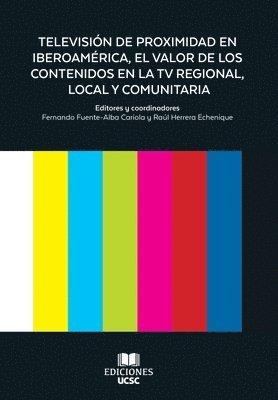 Fernando Fuente-Alba - Televisión de Proximidad en Iberoamérica, el valor de los Contenidos en la TV Regional, Local y Comunitaria, Häftad