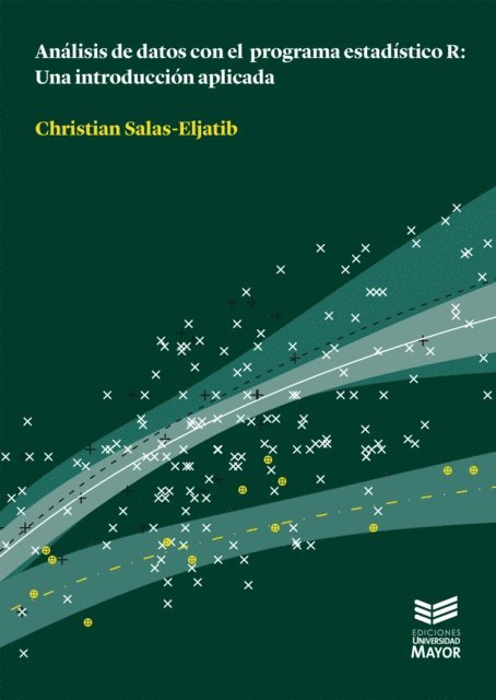 Christian Salas Eljatib - Análisis de datos con el programa estadístico R, E-bok