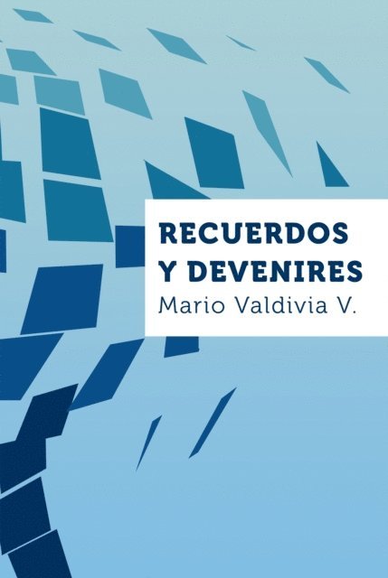 Mario Valdivia V. - Recuerdos y devenires, E-bok