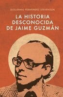 Guillermo Fernández Stevenson - Historia Desconocida de Jaime Guzmán, Häftad