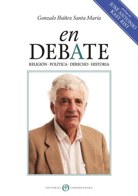 Jose Antonio Kast, Gonzalo Ibanez Santa Maria - En Debate, E-bok