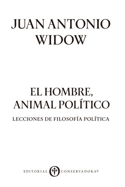 Juan Antonio Widow - El Hombre, Animal Politico, E-bok
