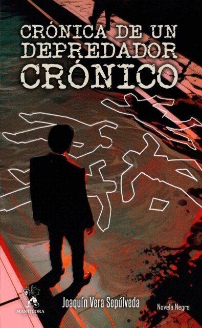 Luis Naranjo Rojas, Joaquin Vera Sepulveda, Valentina Salgado Murillo - Crónica de un depredador crónico, E-bok