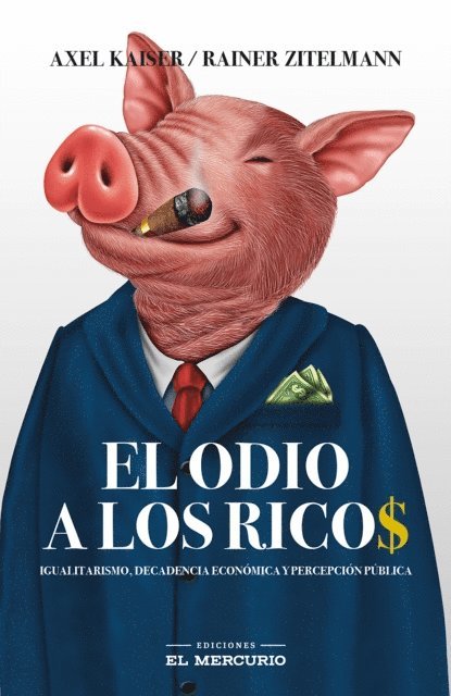 Rainer Zitelmann, Axel Kaiser - El odio a los ricos, E-bok