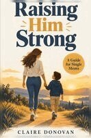 Claire Donovan - Raising Him Strong, Häftad. Tillgänglighet: Lägg i varukorg