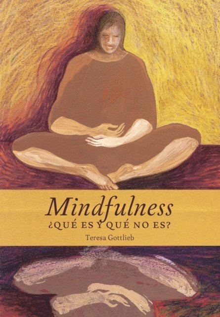 Teresa Gottlieb - Mindfulness, ¿qué es y qué no es?, E-bok