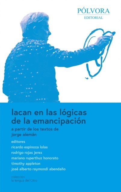 Jose Alberto Raymondi, Tymothy Appleton, Mariano Ruperthuz Honorato, Rodrigo Rojas Jerez, Ricardo Espinoza Lolas - Lacan en las lógicas de la emancipación, E-bok