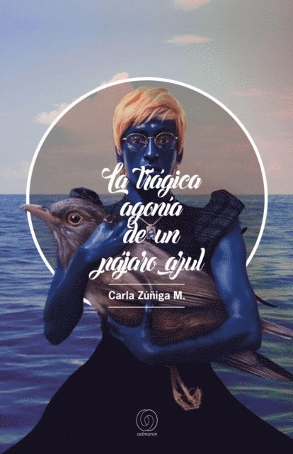 Carla Zuniga - La trágica agonía de un pájaro azul, E-bok. Tillgänglighet: Lägg i varukorg