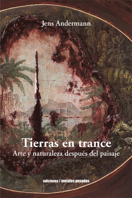 Jens Andermann - Tierras en trance, E-bok