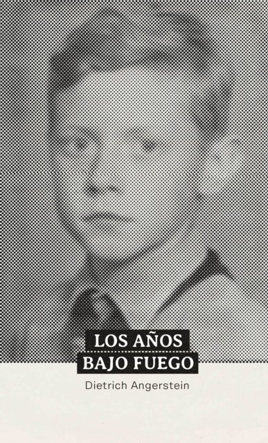 Dietrich Angerstein - Los anos bajo fuego, E-bok