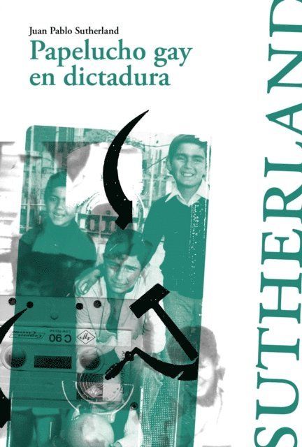 Juan Pablo Sutherland - Papelucho gay en dictadura, E-bok