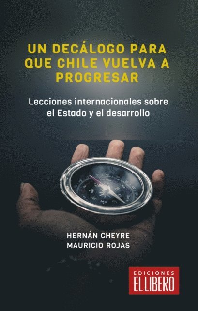 Hernan Cheyre, Mauricio Rojas - Un decálogo para que Chile vuelva a progresar, E-bok
