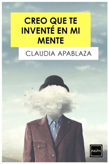 Claudia Apablaza - Creo que te inventé en mi mente, E-bok