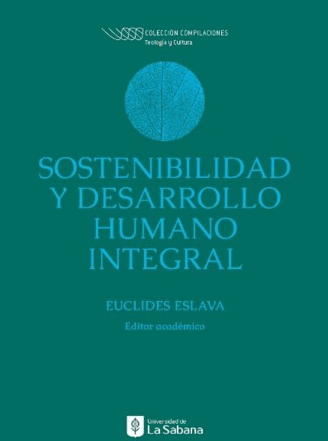 Martin Schlag, Adriana Francisca Salinas Esteban, Rolando Roncancio Rachid, Cristian Rojas, Alfredo Rodriguez, Andrea Resendi Luria, Luis Ravina Bohorquez, Diana Maria Ramirez Sarmiento, Alejandro Moreno Salamanca, Nicolas Fernando Molina Saenz, Andres Felipe Lopez Latorre, Juan Luis Hernandez Avendano, Jose Eduardo Gomez, Jesus David Girado Sierra, Adolfo Eslava Gomez, Luz Rocio Corredor Gonzalez, Juan Carlos Camelo Vargas, Euclides Eslava Gomez - Sostenibilidad y desarrollo humano integral, E-bok
