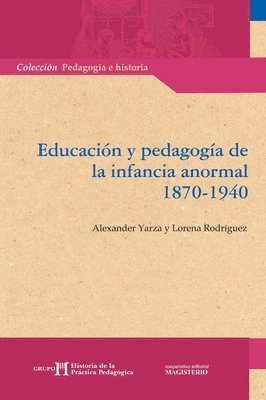 Alexander Yarza, Lorena Rodríguez - Educación y pedagogía de la infancia anormal 1870-1940, Häftad