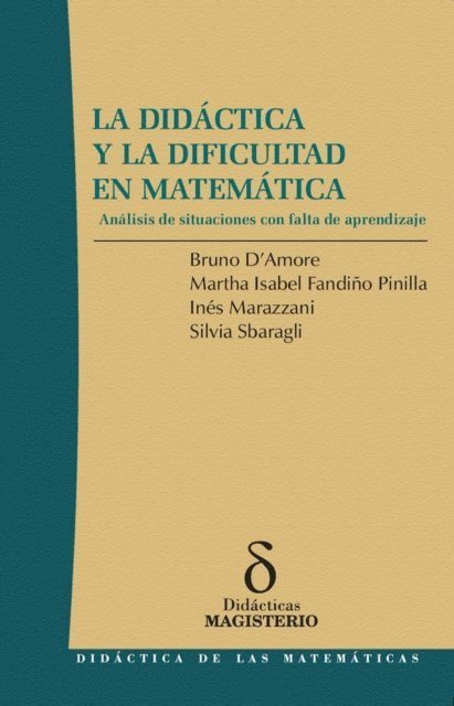 Silvia Sbaragli, Ines Marazzani, Marta Fandino, Bruno D'Amore - La Didáctica y la Dificultad en Matemática, E-bok