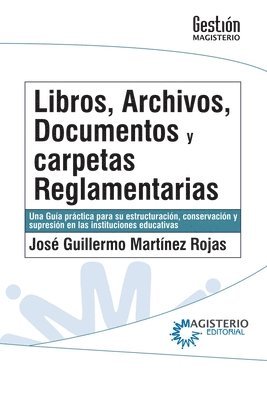 José Guillermo Martínez Rojas - Libros, archivos, documentos y carpetas reglamentarias., Häftad