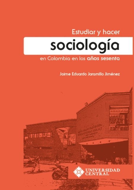 Jaime Eduardo Jaramillo Jimenez - Estudiar y hacer sociología en Colombia en los años sesenta, E-bok