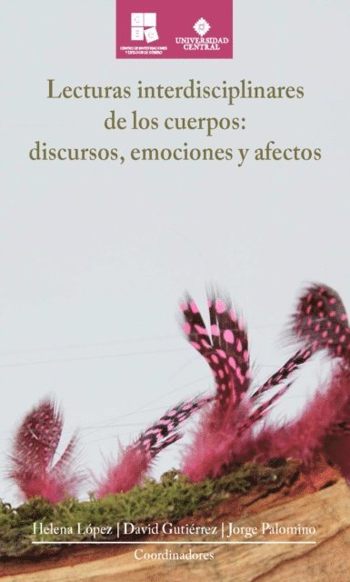 Mathias Klitgard, Adriana Salazar Velez, Nayla Luz Vacarezza, Cesar Torres Cruz, Catherine Bermejo Camacho, David Gutierrez Castaneda, Jorge Alberto Palomino Forero, Helena Lopez Gonzalez de Orduna - Lecturas interdisciplinares de los cuerpos: discursos, emociones y afectos, E-bok