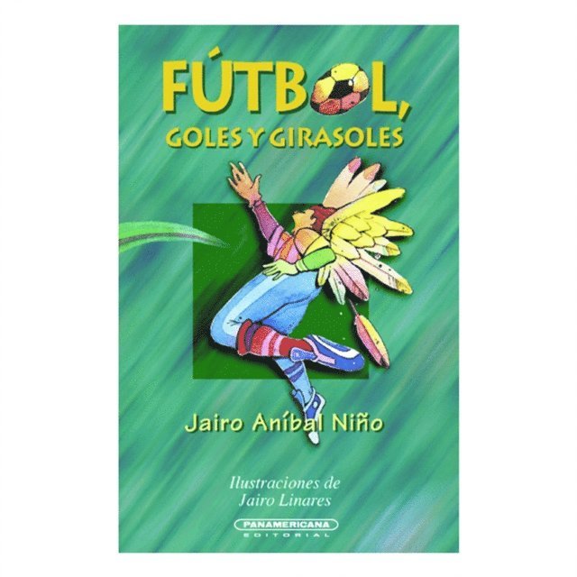 Jairo Anibal Nino - Fútbol, goles y girasoles, E-bok