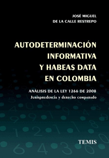 Jose Miguel de la Calle Restrepo - Autodeterminación informativa y habeas data en Colombia, E-bok