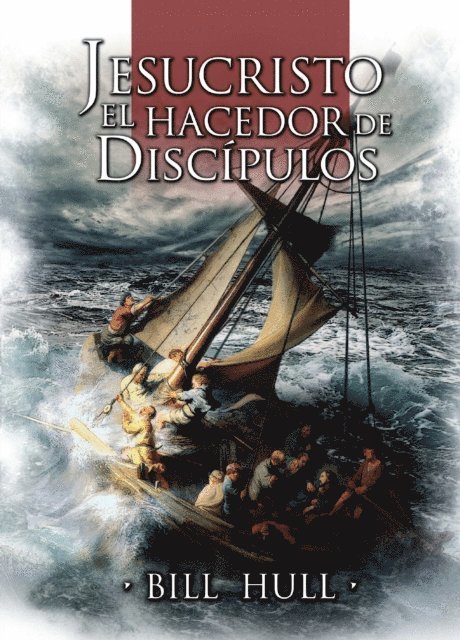 Bill Hull - Jesucristo, el Hacedor de Discípulos, E-bok