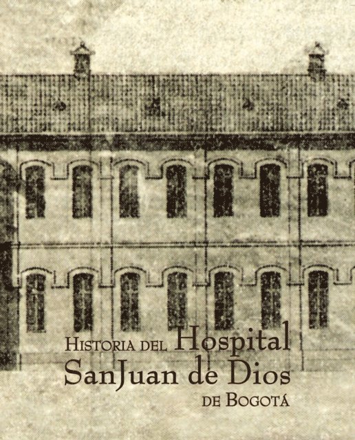 Miguel Dario Cardenas, Monica Zambrano Caicedo, Maria Claudia Romero Isaza - Historia del Hospital San Juan de Dios de Bogotá, E-bok