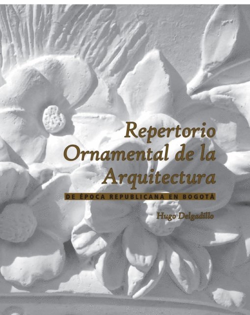 Hugo Delgadillo - Repertorio ornamental de la arquitectura de época republicana en Bogotá., E-bok