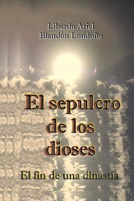 Libardo Ariel Blandón Londoño - sepulcro de los dioses, Häftad. Tillgänglighet: Lägg i varukorg