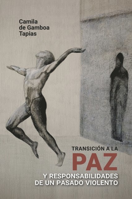 Camila de Gamboa Tapias - Transición a la paz y responsabilidades de un pasado violento, E-bok