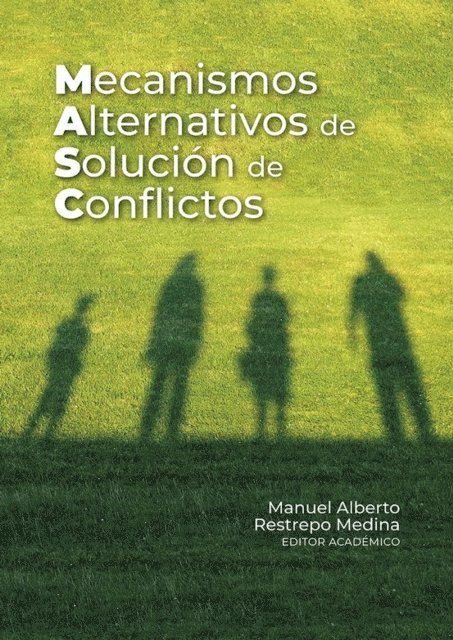 Andrea Carolina Padilla Munoz, Juan David Duque Botero, Johana-Fernanda Sanchez-Jaramillo, Juan Camilo Franco Gomez, Monica Patricia Rodriguez Ronderos, Adriana Camacho-Ramirez, Daniel Andres Figueredo-De-Perez, Mario Uruena-Sanchez, Hector Olasolo, David Hernando Barbosa Ramirez, Manuel Alberto Restrepo Medina - Mecanismos alternativos de solución de conflictos, E-bok