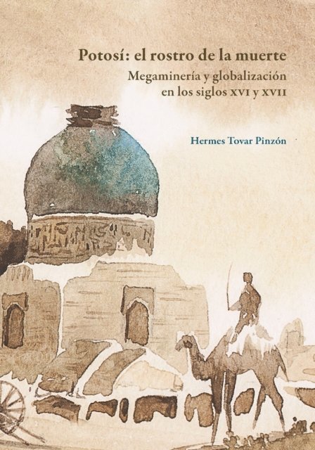 Hermes Tovar Pinzon - Potosí: el rostro de la muerte, E-bok