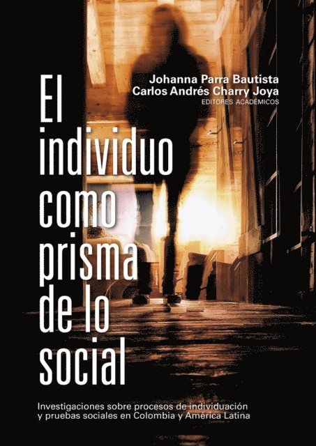 Monica Julieth Guerrero Pardo, Laura Carolina Aparicio Baquen, Alirio Alexander Holguin Zambrano, Pablo Francisco Di Leo, Jose Fernando Sanchez Salcedo, Enrique Rodriguez Caporalli, Asher Gutkind, Danilo Martuccelli, Carlos Andres Charry Joya, Johanna Parra Bautista - El individuo como prisma de lo social, E-bok