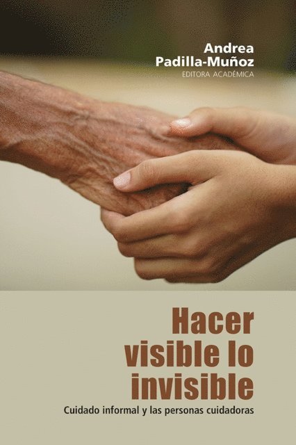 Priscila Martin Vales, Ivan Daniel Jaramillo Jassir, Paula Andrea Jimenez Rojas, Laura Carolina Aparicio-Baque, Sara Espinal-Arango, Nora Liliana Guevara-Pena, Javier A Pineda D, Valentina Perrotta, Paul Andres Rodriguez Lesmes, Clara Viviana Plazas-Gomez, Daira Vanessa Burbano Rivera, Olga Janneth Gomez Ramirez, Jorge Enrique Neva Orozco, Carmen-Lucia Curcio Borrero, Andrea Padilla- Munoz - Hacer visible lo invisible, E-bok