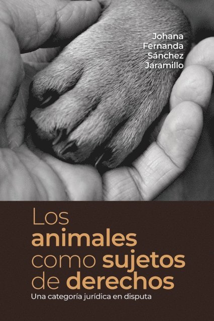 Johana Fernanda Sanchez Jaramillo - Los animales como sujetos de derechos, E-bok
