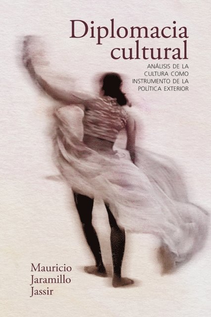 Mauricio Jaramillo Jassir - Diplomacia cultural, E-bok