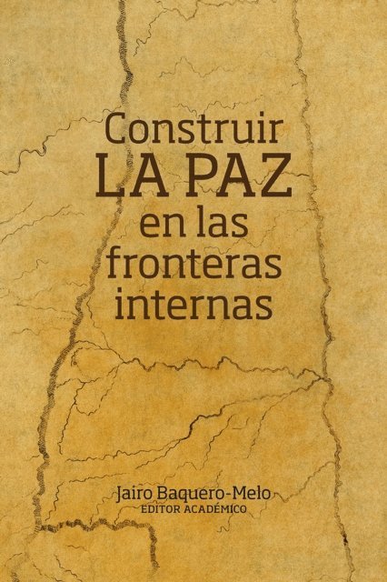 Vicente Vega, Daniela Camberos, Jhenny Amaya Gorron, Andres Restrepo Correa, John Jairo Uribe Sarmiento, Maria del Pilar Salamanca Santos, Claribeth Oviedo Ramirez, Sandra Milena Alba Sanabria, Laura Camila Forero, Emmanuel Quiroga, Diego Martinez Godoy, Jairo Baquero-Melo - Construir la paz en las fronteras internas, E-bok. Tillgänglighet: Lägg i varukorg