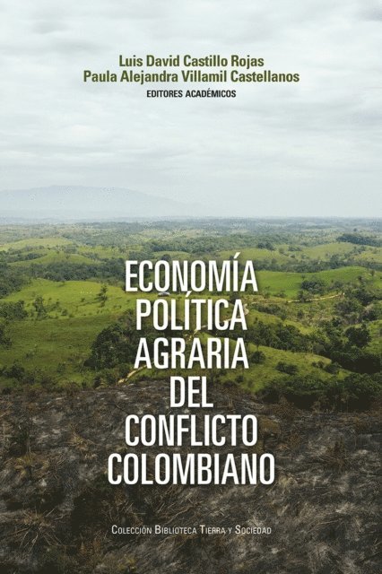 Benjamin Levy, Bryan Triana Ancinez, Emily Johana Pedraza Norato, Andres Felipe Aponte Gonzalez, Francisco Gutierrez Sanin, Paula Alejandra Villamil Castellanos, Luis David Castillo Rojas - Economía política agraria del conflicto colombiano, E-bok