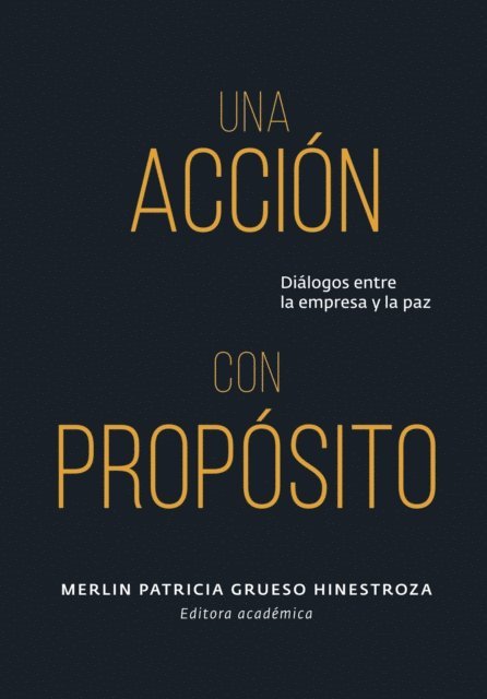 Andrea Garcia Gonzalez A, Oscar Mauricio Gomez Miranda, Lizeth Fernanda Serrano Cardenas, Rocio Carolina Pulido Rojas, Irma Maria Olis Barreto, Aglaya Batz Lineiro, Maria Alejandra Vargas Durango, Carlos Alberto Ojeda Sanchez, Merlin Patricia Grueso Hinestroza - Una acción con propósito, E-bok