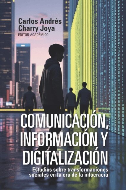 Carlos Andres Charry Joya - Comunicación, información y digitalización, E-bok