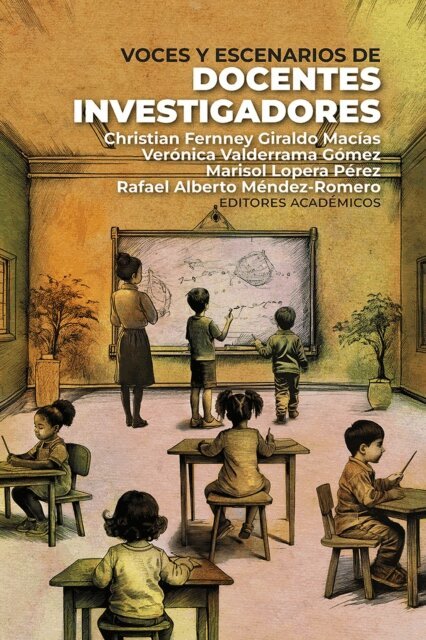 Rafael Alberto Mendez-Romero, Marisol Lopera Perez, Veronica Valderrama Gomez, Christian Fernney Giraldo Macias - Voces y escenarios de docentes investigadores, E-bok