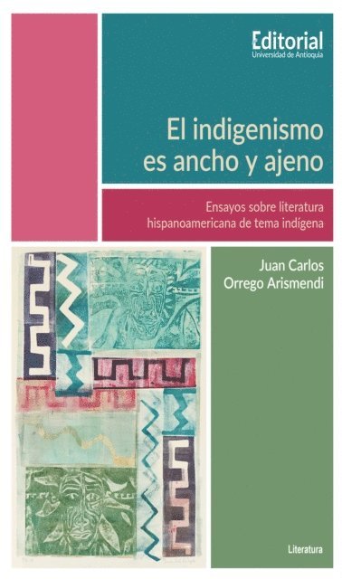 Juan Carlos Orrego Arismendi - El indigenismo es ancho y ajeno, E-bok