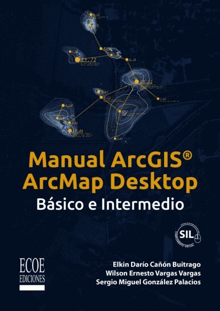 Elkin Dario Canon Buitrago - Manual ArcGIS® Arcmap Desktop, E-bok