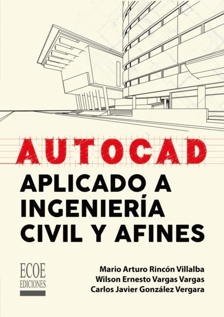 Carlos Javier Gonzalez Vergara, Wilson Ernesto Vargas Vargas, Mario Arturo Rincon Villalba - Autocad aplicado a ingeniería civil y afines, E-bok