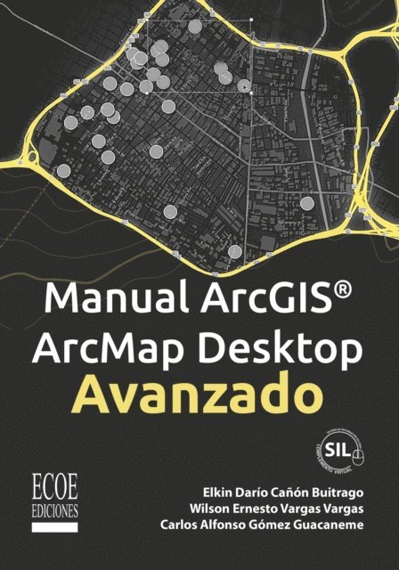 Adriana Marcela Benavides Zambrano, Wilson Ernesto Vargas Vargas, Elkin Dario Canon Buitrago - Manual Arcgis Arcmap Desktop Avanzado, E-bok